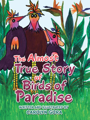 cover image of The Almost True Story of Birds of Paradise